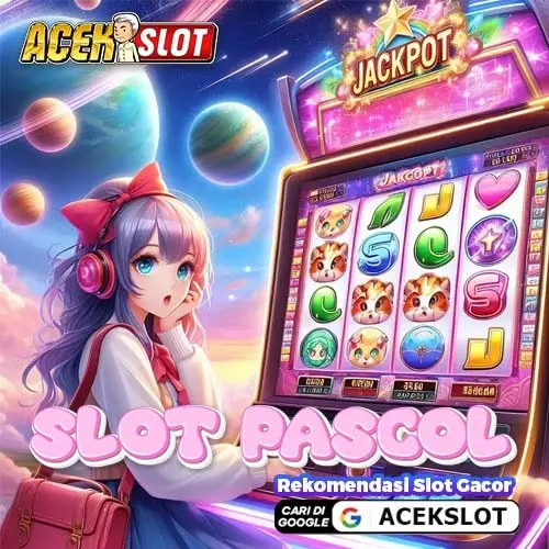 Pascol Slot - Rekomendasi Slot Paling Hoki ACEKSLOT